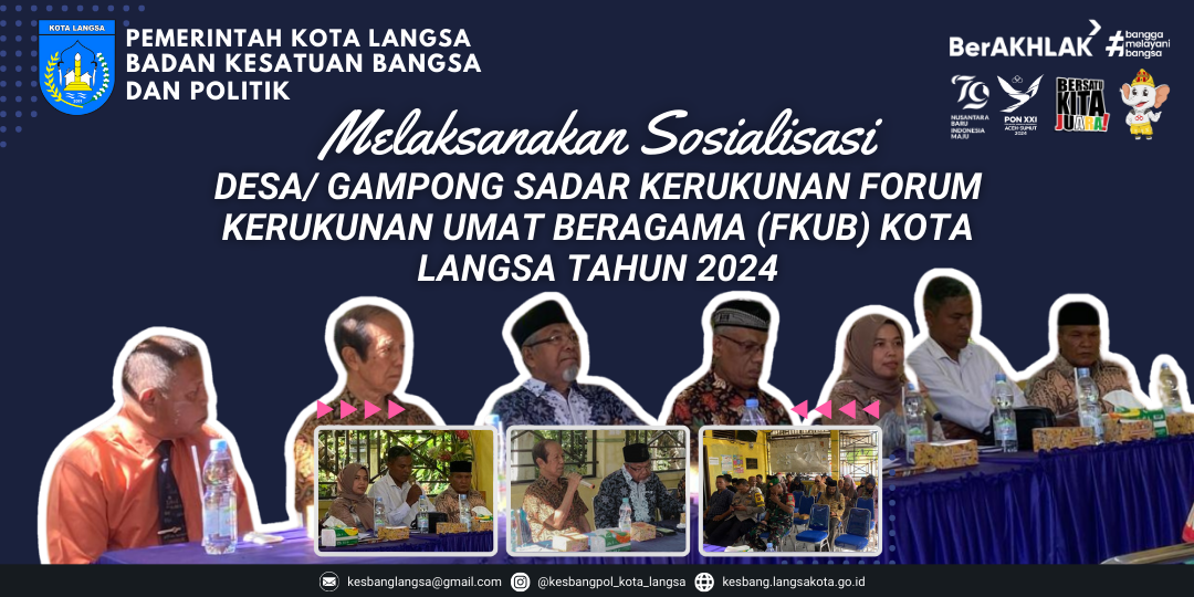 Kepala Badan Kesbangpol Kota Langsa Melaksanakan Sosialisasi Desa/ Gampong sadar kerukunan Forum Kerukunan Umat Beragama (FKUB) Tahun 2024