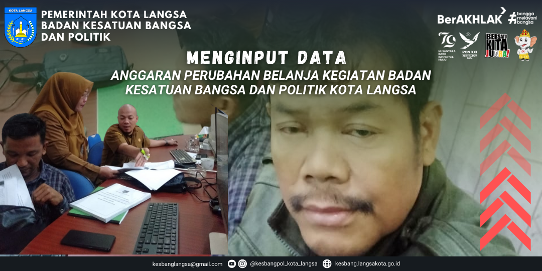 Penelaah Teknis Kebijakan Badan Kesatuan Bangsa dan Politik Kota Langsa Menginput Data Anggaran Perubahan belanja kegiatan Badan Kesatuan Bangsa dan Politik Kota Langsa